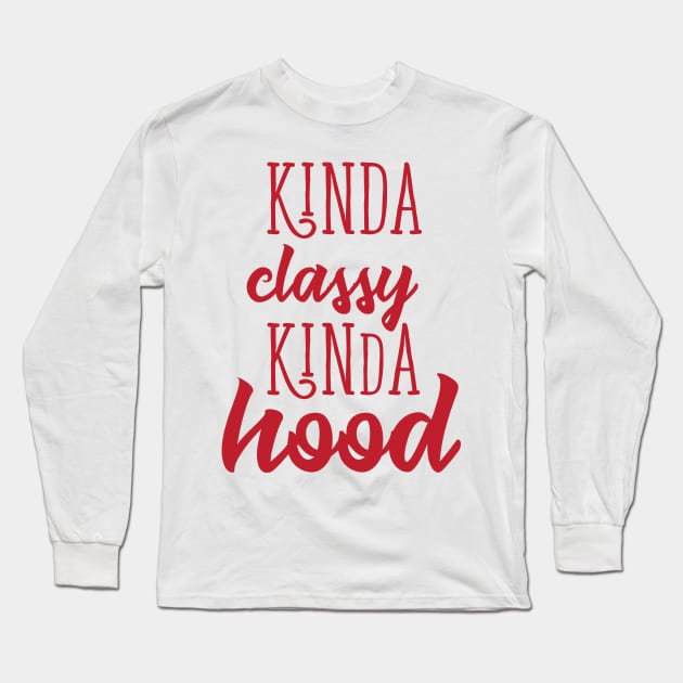 kinda classy kinda hood Long Sleeve T-Shirt by bojan17779